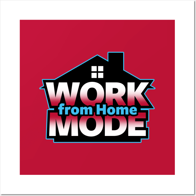 Work from Home WFH Stay Home Freelancers Slogan Meme Wall Art by BoggsNicolas